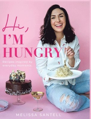 bokomslag Hi, I'm Hungry: Recipes Inspired By Everyday Moments