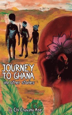 Chi Chavanu Àse - Journey To Ghana And Other Stories, Häftad