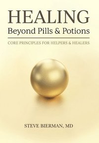 bokomslag HEALING--Beyond Pills & Potions