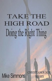 bokomslag Take The High Road: Doing the Right Thing