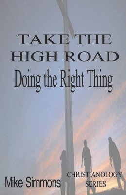 Take The High Road: Doing the Right Thing 1