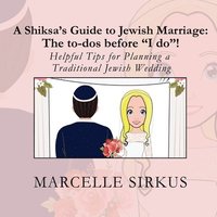 bokomslag A Shiksa's Guide to Jewish Marriage: The to-dos before 'I do'!: Helpful Tips for Planning a Traditional Jewish Wedding