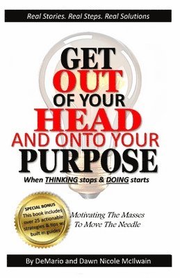 bokomslag Get Out of Your Head and Onto Your Purpose: When THINKING stops & DOING starts