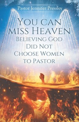 bokomslag you can miss heaven believing God did not choose women to Pastor