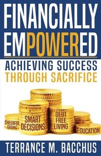 bokomslag Financially Empowered: Achieving Success Through Sacrifice