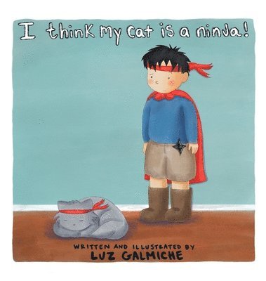 Luz Galmiche - I think my cat is a ninja!, Inbunden