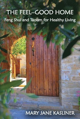 The Feel-Good Home, Feng Shui and Taoism for Healthy Living 1