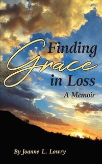 bokomslag Finding Grace in Loss: A Memoir