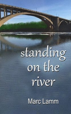 Marc Lamm - standing on the river, Häftad