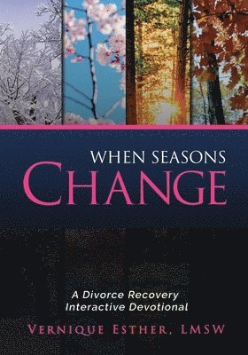 bokomslag When Seasons Change: A Divorce Recovery Interactive Devotional