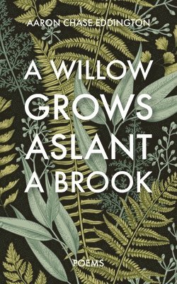 A Willow Grows Aslant a Brook 1