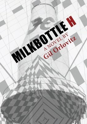 Gil Orlovitz - Milkbottle H, Häftad. Tillgänglighet: Lägg i varukorg