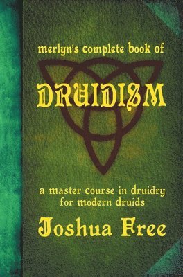 Joshua Free, Joshua, Free - Merlyn's Complete Book of Druidism, Inbunden