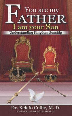 Kelafo Zanu Collie - You are my Father; I am your Son - Understanding Kingdom Sonship (Revised), Häftad