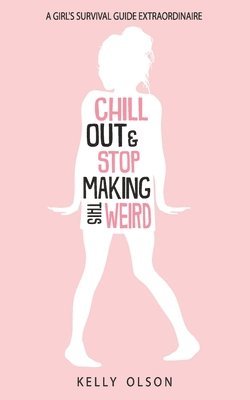 Kelly Olson - Chill Out & Stop Making This Weird, Häftad