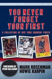 bokomslag You Never Forget Your First: A Collection of New York Rangers Firsts.