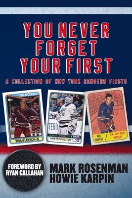You Never Forget Your First: A Collection of New York Rangers Firsts. 1