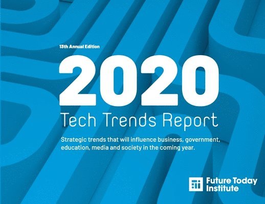 2020 Tech Trend Report: Strategic trends that will influence business, government, education, media and society in the coming year 1