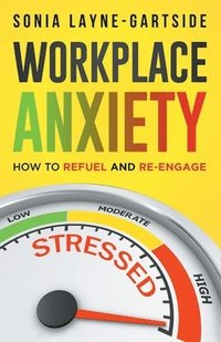 bokomslag Workplace Anxiety: How to Refuel and Re-Engage