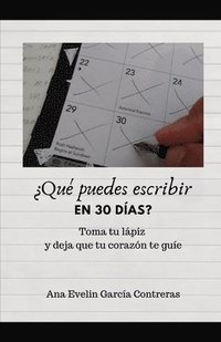 bokomslag ¿Qué puedes escribir en 30 días?: Toma tu lápiz y deja que tu corazón te guie