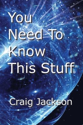 Craig Jackson - You Need To Know This Stuff, Häftad
