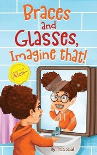 bokomslag Smart Alec Alex: Braces And Glasses, Imagine That!