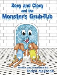 bokomslag Zoey and Cloey and the Monster's Grub - Tub