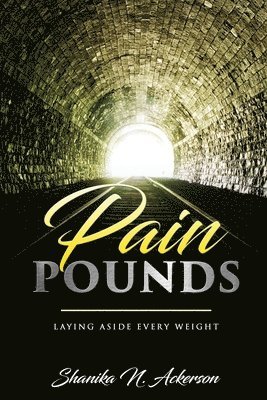 Pain Pounds: Laying Aside Every Weight 1