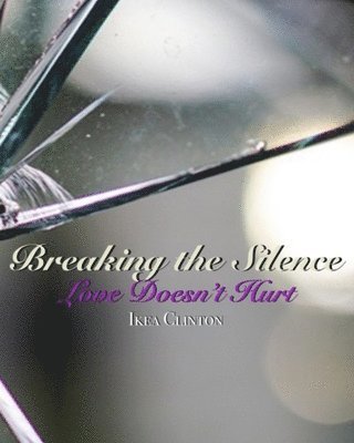 Breaking the Silence: Love Doesn't Hurt 1