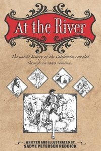 bokomslag At the River: An untold history of the Californios revealed through an 1848 romance