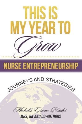 This is My Year to Grow: Journeys and Strategies into Nurse Entrepreneurship 1