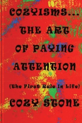 Cozyisms ... The Art Of Paying Attention (The First Rule In Life), Häftad