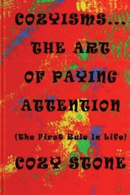 Cozyisms ... The Art Of Paying Attention (The First Rule In Life) 1