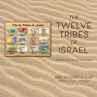 bokomslag The 12 Tribes of Israel: An Artistic & Historical Journey