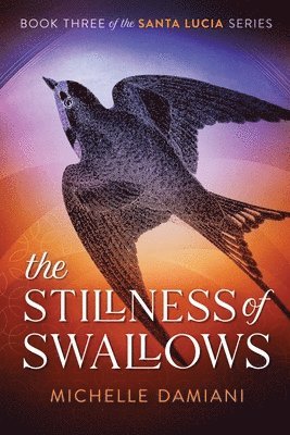 Michelle Damiani - Stillness of Swallows, Häftad