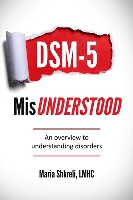 DSM-5 MisUnderstood: An overview to understanding Disorders 1