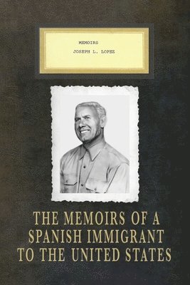Memoirs Joseph L. Lopez 1