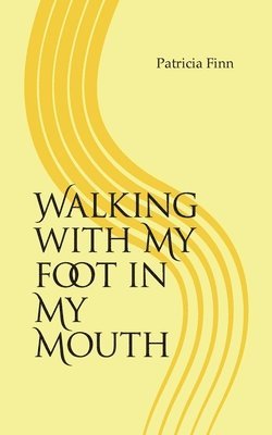 Walking With My Foot in My Mouth 1