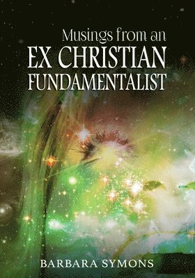 Barbara Kay Symons - Musings from an Ex Christian Fundamentalist, Häftad