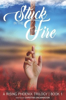 bokomslag Stuck In The Fire: A Story Of Resilience