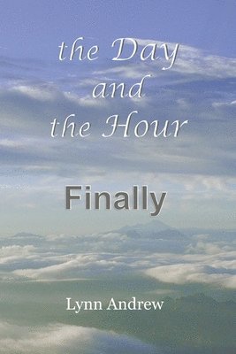 The Day and the Hour: Finally 1