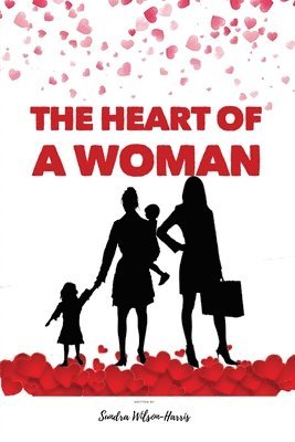 bokomslag The Heart Of A Woman 2020: An amazing way to speak to the hearts of Women and girls to help them release the hidden treasures of the heart. A jou