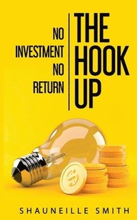 bokomslag The Hook Up No Investment No Return