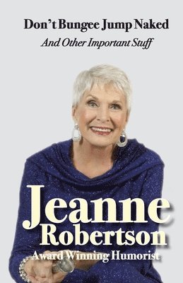 Jeanne Robertson - Don't Bungee Jump Naked and other important stuff, Häftad