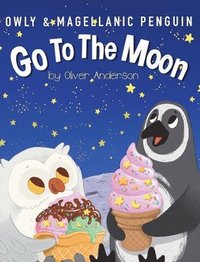 bokomslag Owly & Magellanic Penguin Go To The Moon