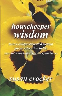 bokomslag housekeeper wisdom: how a college-educated woman got an education in life (this isn't a book on how to clean your house)
