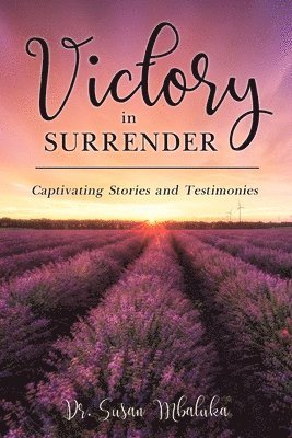 bokomslag Victory in Surrender: Captivating Stories and Testimonies