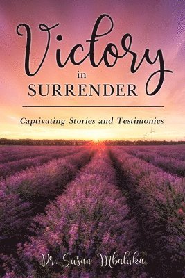 Susan Mbaluka - Victory in Surrender: Captivating Stories and Testimonies, Häftad