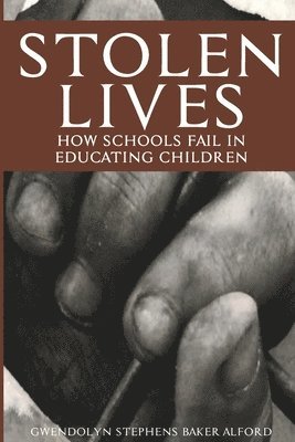 Stolen Lives: How Schools Fail in Educating Children 1