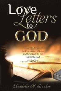 bokomslag Love Letters to God: An Expression of Love and Gratitude to the Almighty God.